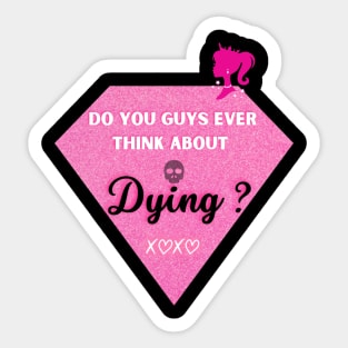 Do you ever think about dying Sticker